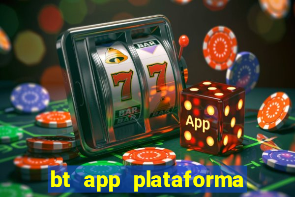 bt app plataforma de jogos